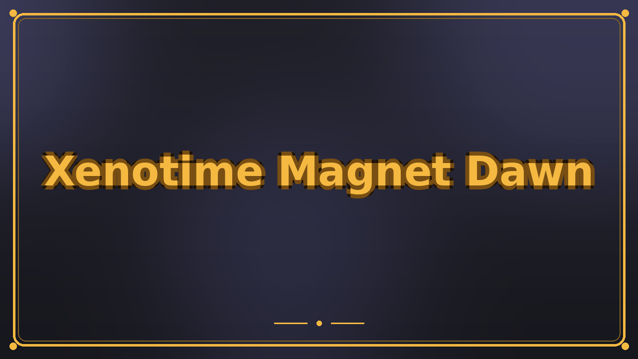 Xenotime Magnet Dawn