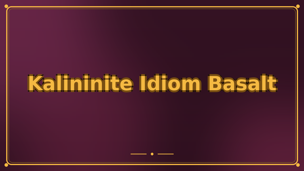 Kalininite Idiom Basalt