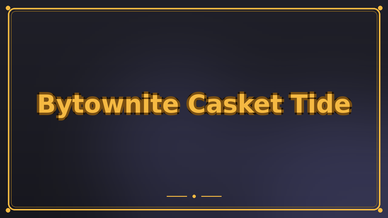 Bytownite Casket Tide