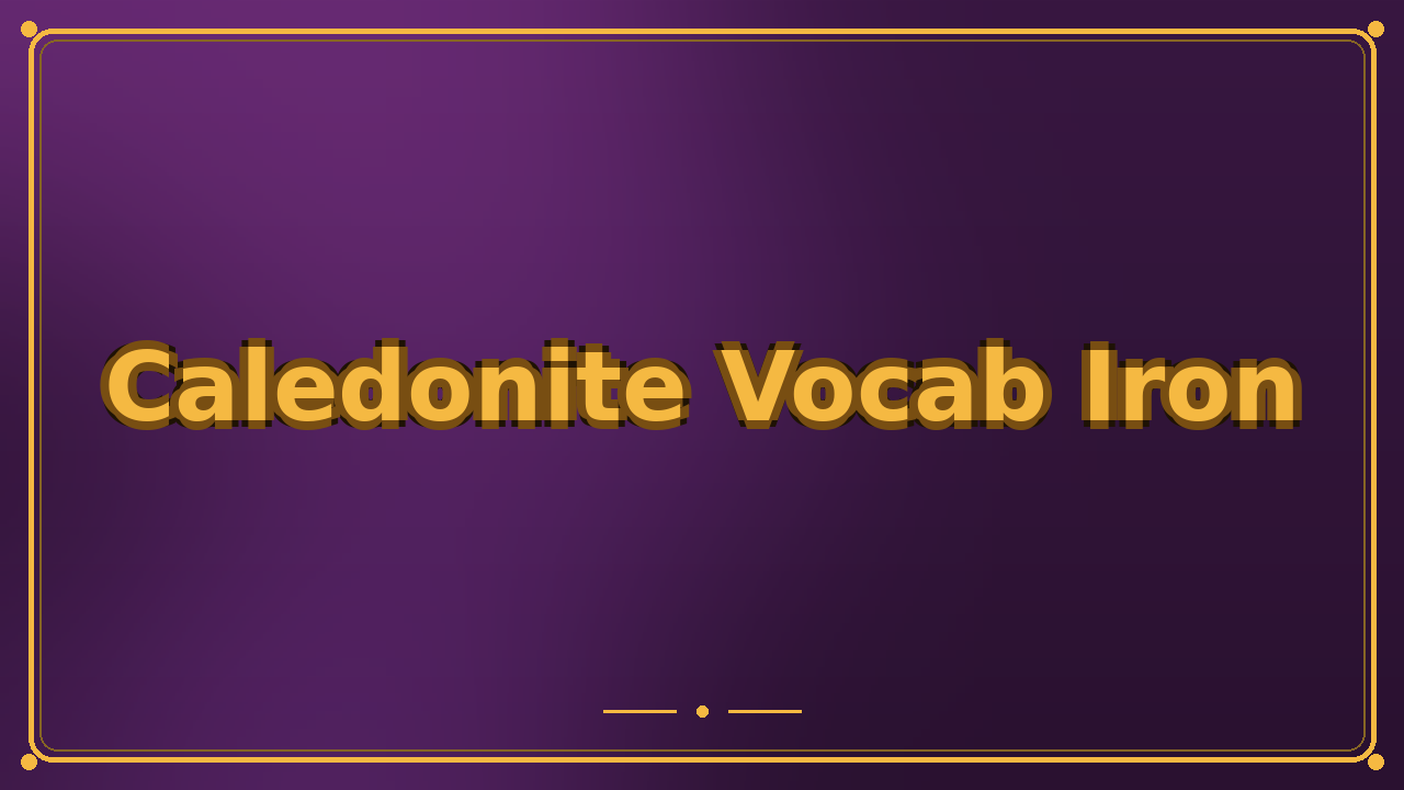 Caledonite Vocab Iron