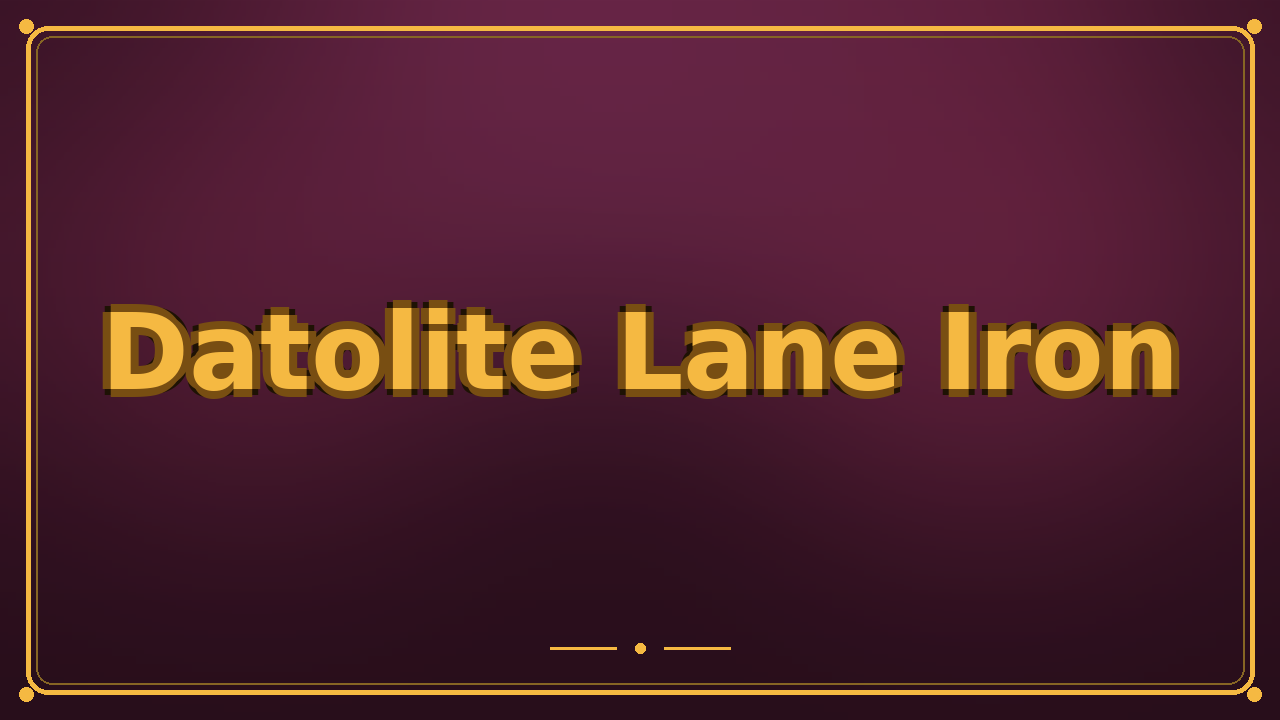 Datolite Lane Iron