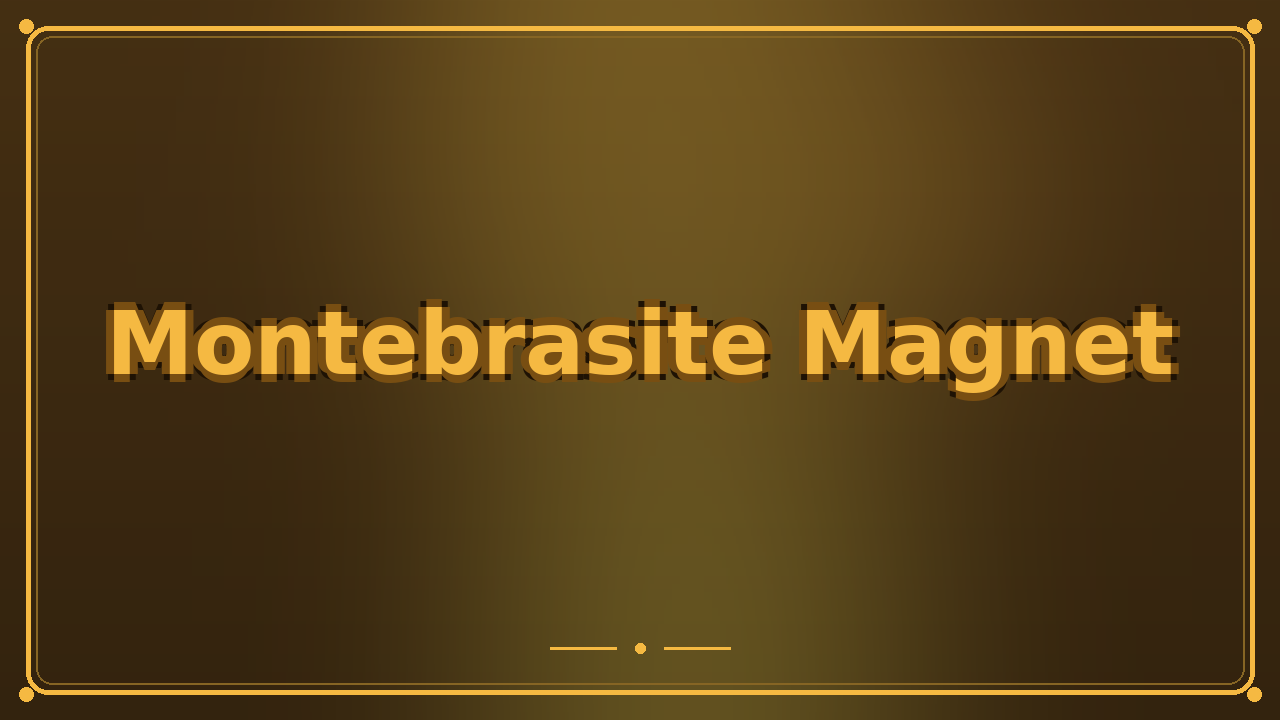 Montebrasite Magnet