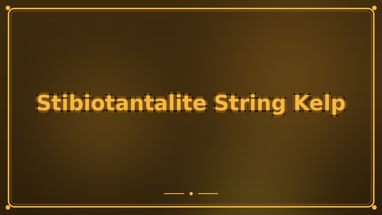Stibiotantalite String Kelp