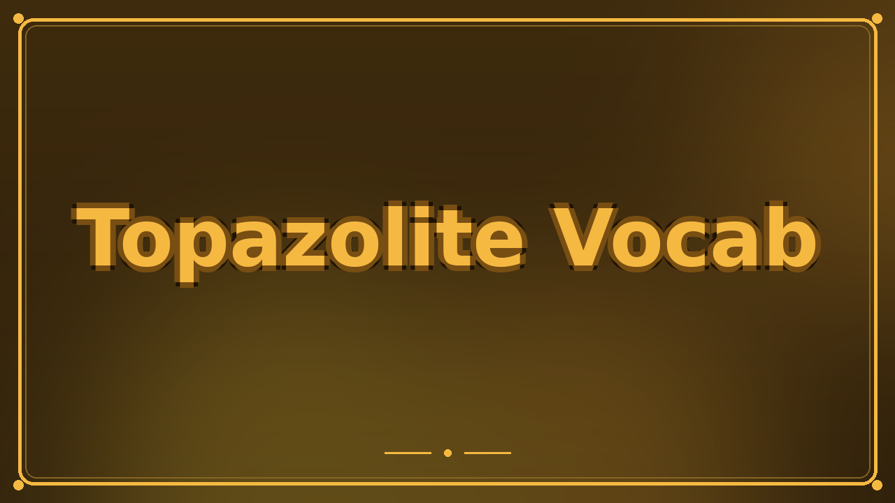 Topazolite Vocab