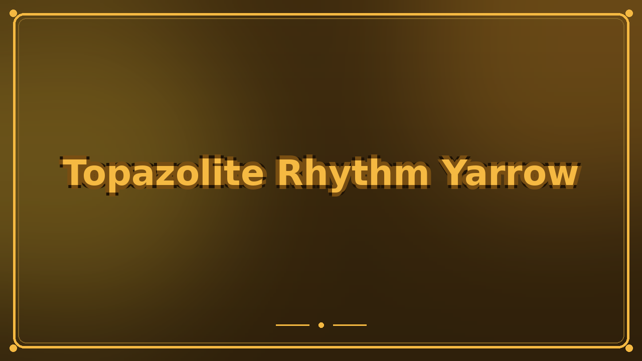 Topazolite Rhythm Yarrow