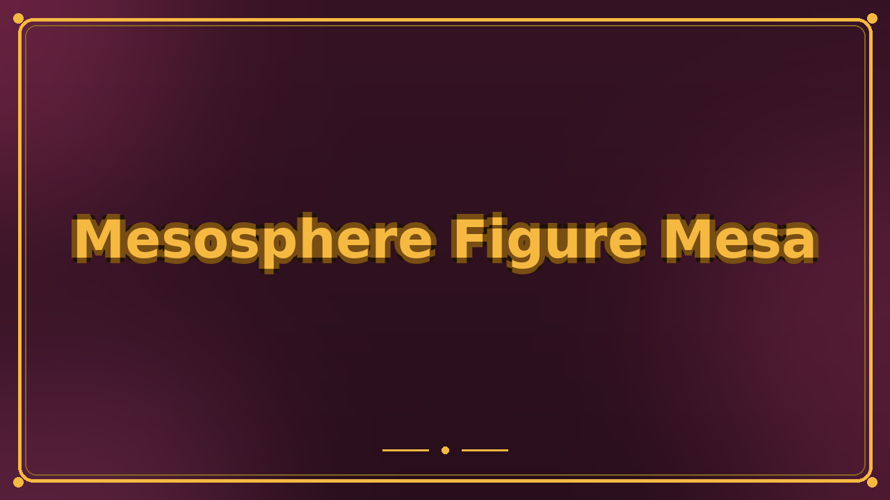 Mesosphere Figure Mesa