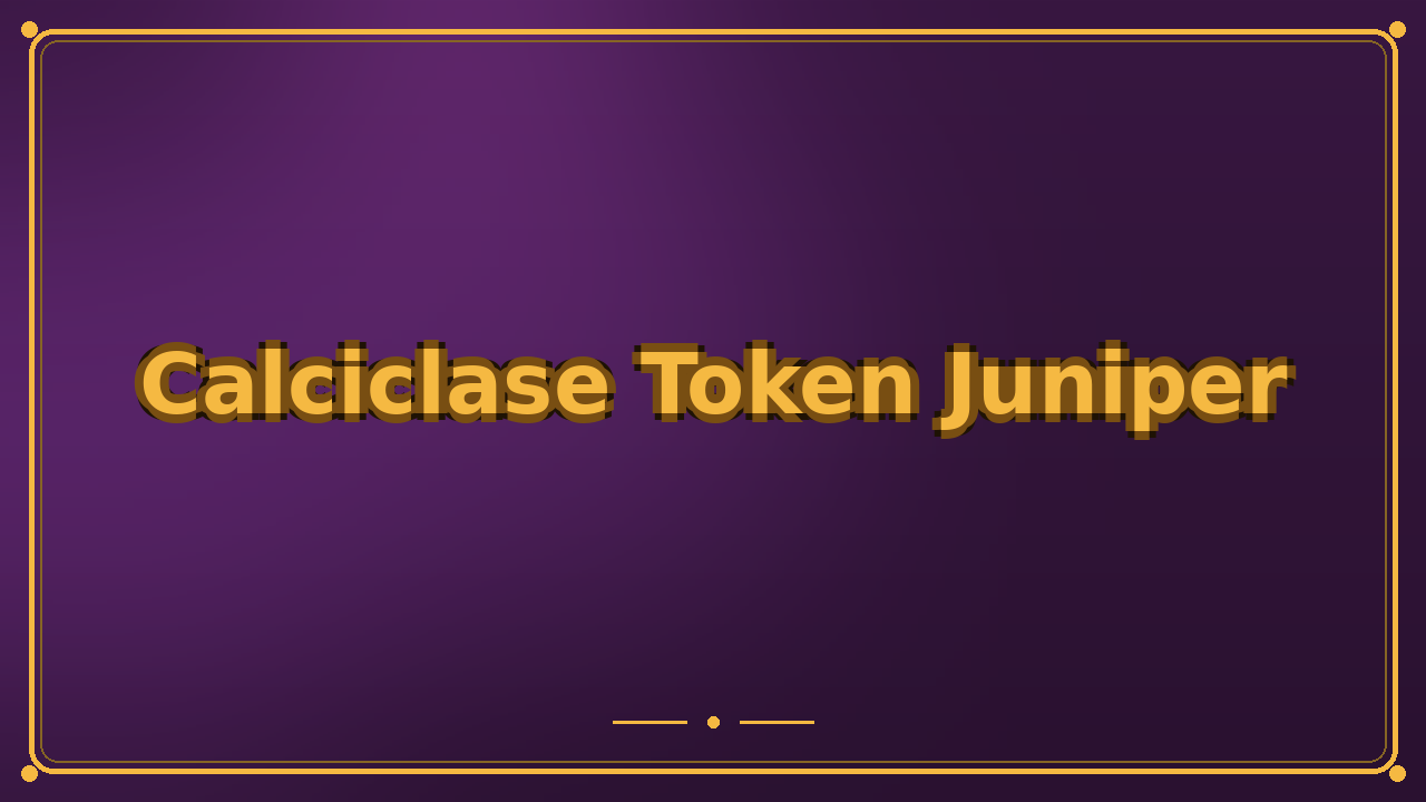 Calciclase Token Juniper
