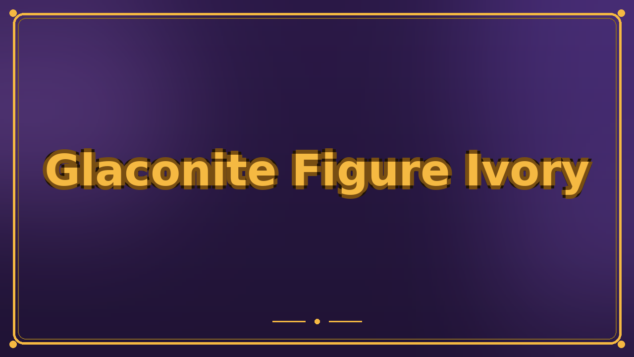 Glaconite Figure Ivory