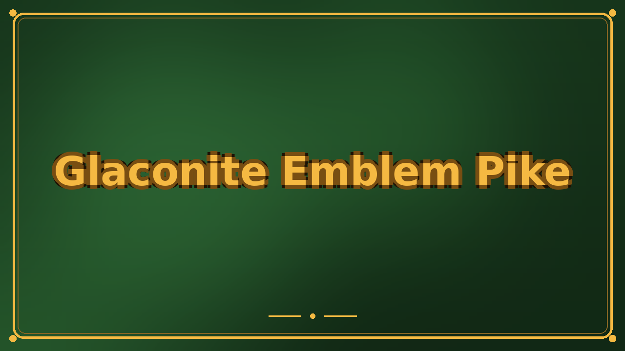Glaconite Emblem Pike