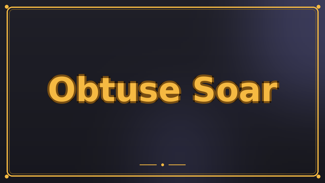 Obtuse Soar