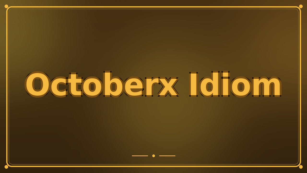 Octoberx Idiom